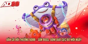 Bắn Cá Đổi Thưởng AD88 - Săn Boss, Gom Quà Cực Đã Mỗi Ngày