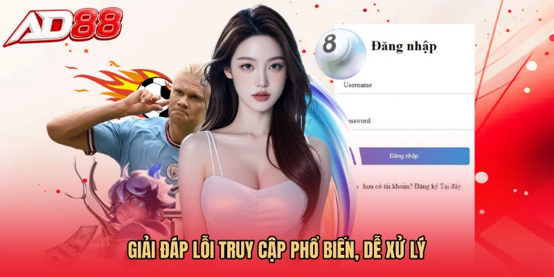 Giải đáp lỗi truy cập phổ biến, dễ xử lý