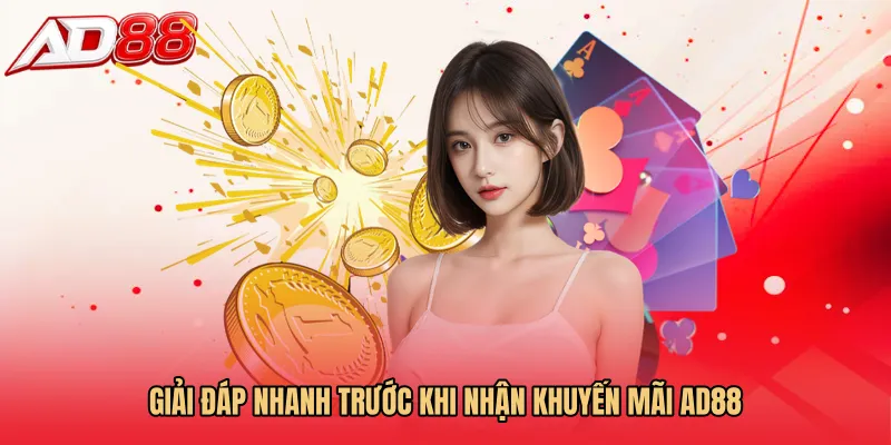 Giải đáp nhanh trước khi nhận Khuyến mãi AD88