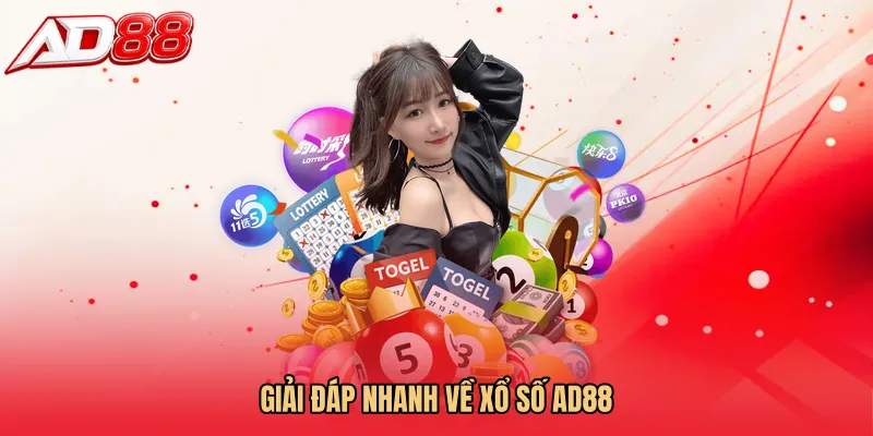 Giải đáp nhanh về Xổ số AD88