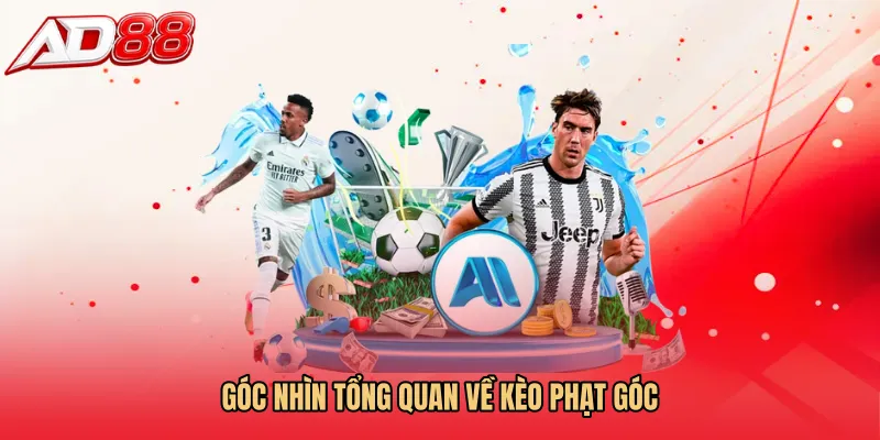 Góc nhìn tổng quan về Kèo phạt góc