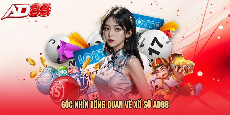 Góc nhìn tổng quan về Xổ số AD88