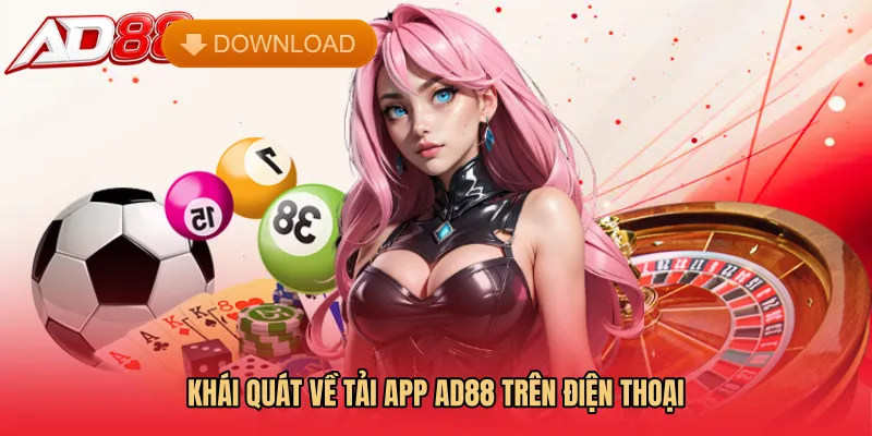 Khái quát về Tải app AD88 trên điện thoại