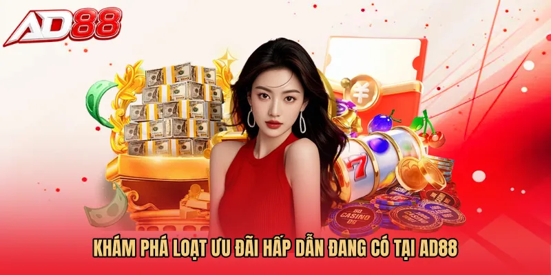 Khám phá loạt ưu đãi hấp dẫn đang có tại AD88 